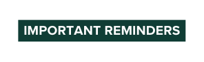 IMPORTANT REMINDERS